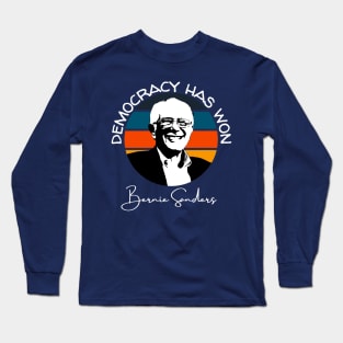 Democracy Has Won Bernie Sanders Quote Inauguration 2021 Long Sleeve T-Shirt